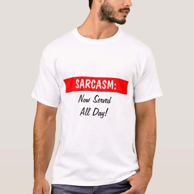 T-shirt SARCASME : , Maintenant jour de ServedAll ! (Devant)