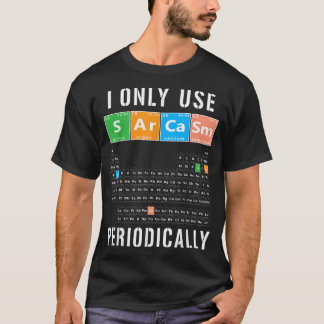 T-shirt Sarcasme Tableau Périodique I Utiliser Uniquement 