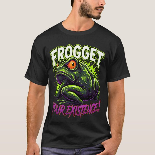 T-shirt Sarcastic Frog Forget Your Existence Funny Meme (Devant)