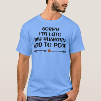 T-shirt Sarcastic Plaisanterie désolé im Late Mon mari a d
