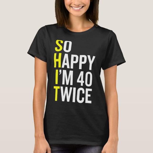 T-shirt Sarcastique 40 ans B Jour 40e Anniversaire Gag Gif (Devant)