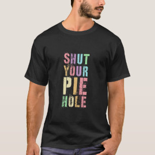 T-shirt Sarcastique FERME TON TROU DE PIE MORQUE Polite Si