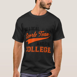 T-shirt Sarcastique Go Équipe sportive Locale Ou Équipe Co