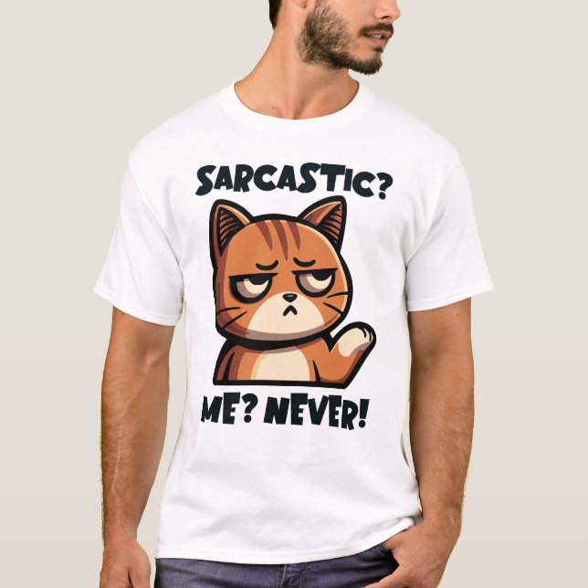 T-shirt Sarcastique ? Moi? Jamais ! - Conception amusante  (Devant)