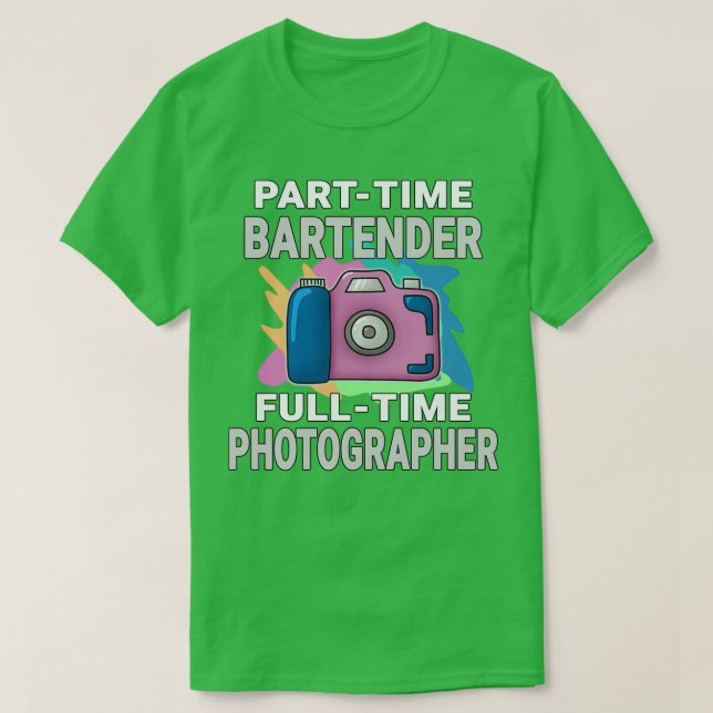 T-shirt Sarcastique Parttime Bartender Photographe à plein (Design devant)