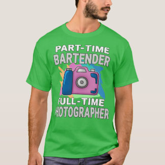 T-shirt Sarcastique Parttime Bartender Photographe à plein