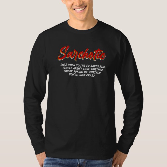 T-shirt Sarchotic Funny Or Crazy Shirt Sarcasm Sarcastic Q (Devant)