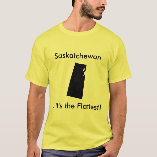 T-shirt Saskatchewan. Elle est la plus plate ! (Devant)
