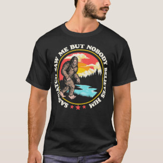 T-shirt Sasquatch M'A Vu Mais Personne Ne Le Croit Drôle G