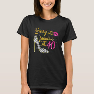 T-shirt Sassy and fabulous at 40 Years Old 40 Birthday