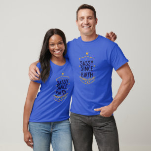 T-shirt Sassy depuis la naissance humoristique Anniversair