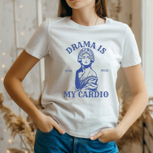 T-Shirt Sassy Funny Diva - Le Drama Est Mon Cardio