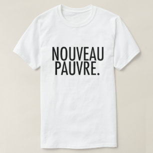 T-shirt Satire Tendance Nouveau Pauvre sur le Style de Vie