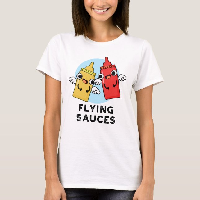 T-shirt Sauces volantes Funny Food Pun (Devant)