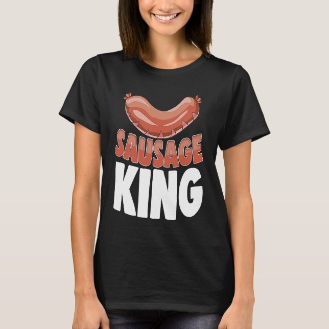 T-shirt Sausage King Best Ever  Women Sausage Love Foodie  (Devant)