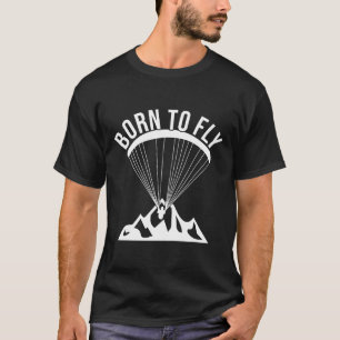T-shirt Saut en parachute Né pour voler Parapente Cadeau p