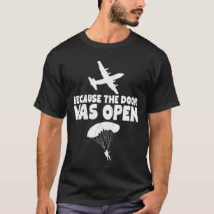 T-shirt Saut en parachute parce que la porte était ouverte