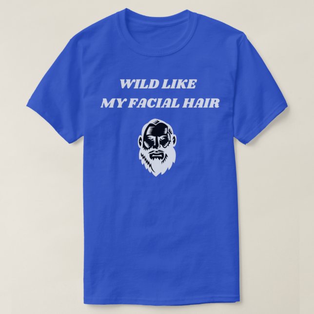 T-shirt Sauvage comme mes cheveux faciaux (Design devant)