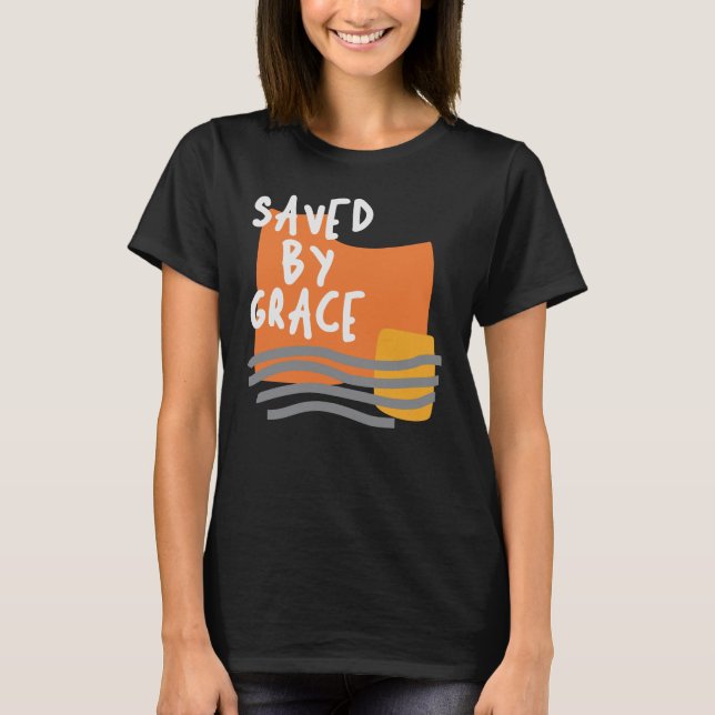 T-shirt Sauvé Par La Grâce - Réalisation De Citation Chrét (Devant)