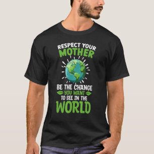 T-shirt Sauvez la planète Respectez votre mère Changement