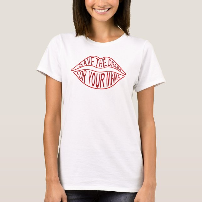 T-shirt Sauvez le drame pour votre maman (Devant)