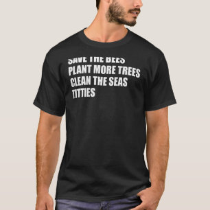 T-shirt Sauvez Les Abeilles Plante Plus D'Arbres Nettoyer 