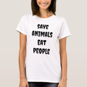 T-shirt sauvez les animaux, mangez les gens