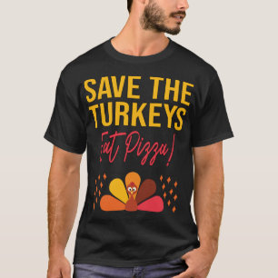 T-shirt Sauvez Les Dindons Mangez Pizza Drôle Thanksgiving