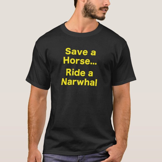 T-shirt Sauvez un cheval… Montez un Narwhal (Devant)