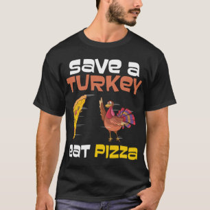 T-shirt Sauvez Une Turquie Mangez Des Vêtements De Pizza H