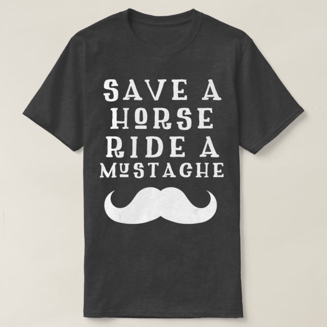 T-shirt Save a Horse Ride a Mustache Design - Free Moustac (Design devant)