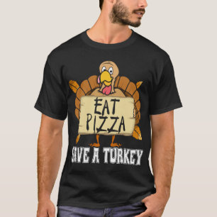 T-shirt Save A Turkey Eat Pizza - Drôle Amant Pizza Merci