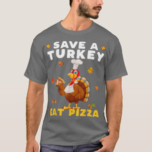 T-shirt Save a Turkey Eat Pizza Funny Thanksgiving Vegan 