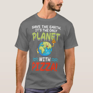 T-shirt Save Earth Planet With Pizza World Funny Jour des 