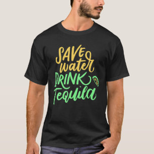 T-shirt Save Water Drink Tequila , Cinco De Mayo Costume