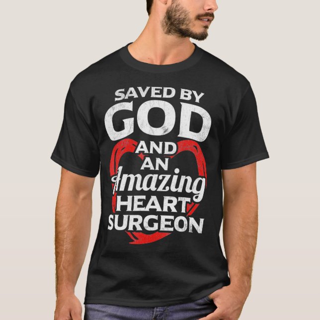 T-shirt Saved by God and Heart Surgeon Open Heart Surgery (Devant)