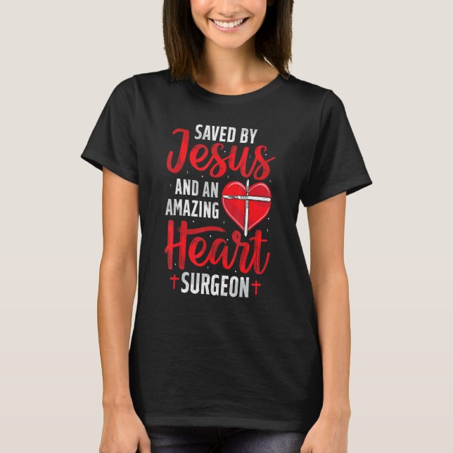 T-shirt Saved By Jesus Open Heart Surgery Bypass Surgery S (Devant)