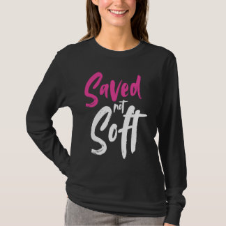 T-shirt Saved Not Soft Saved By Grace Jesus Christian Pink