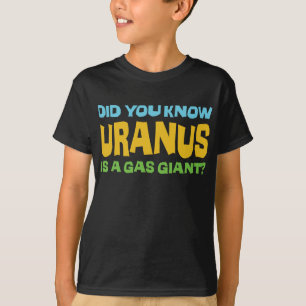 T-shirt Saviez-Vous Que Uranus Est Un Géant Du Gaz ? - Hum