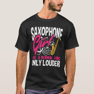 T-shirt Saxophone Girl Comme Une Fille Normale Seulement S
