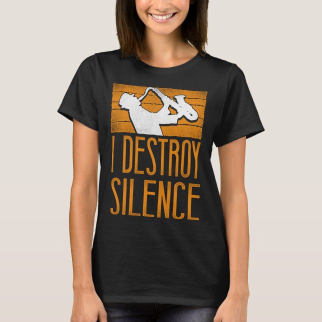 T-shirt Saxophone I Destroy Silence (Devant)