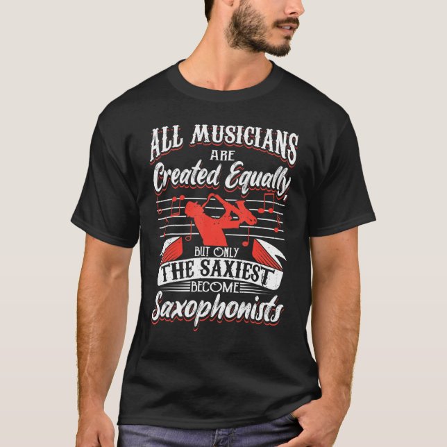 T-shirt Saxophone Only The Saxiest Become Saxophonists 1 (Devant)