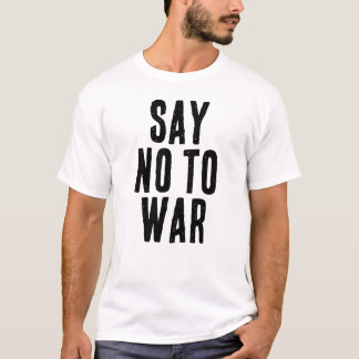 T-shirt SAY NO TO WAR text