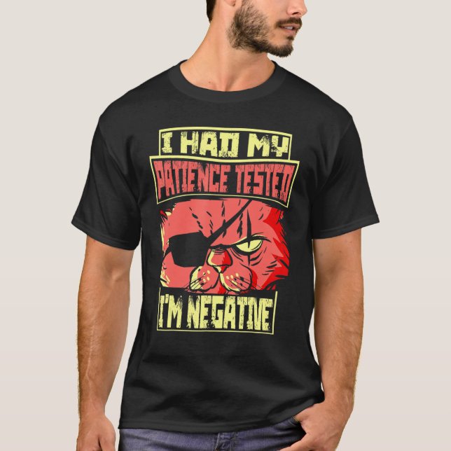 T-shirt Saying I Had My Patience Tested I'm Negative Cat (Devant)