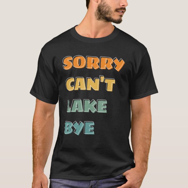 T-shirt saying sorry can t lake bye summer (Devant)