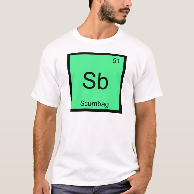 T-shirt Sb - Scumbag Chemistry Élément Symbole Funny Tee (Devant)