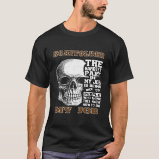 T-shirt Scaffolder La Partie La Plus Dure De Ma Chemise Sw