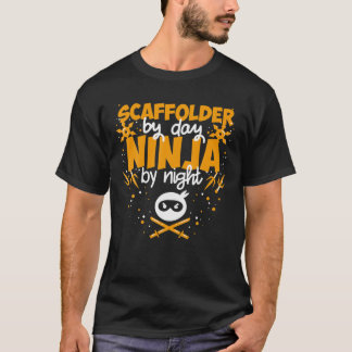 T-shirt Scaffolder Par Jour Ninja Par Nuit - Meilleur Scaf