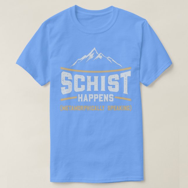 T-shirt Schist Happens Funny Geology Professeur géologue (Design devant)