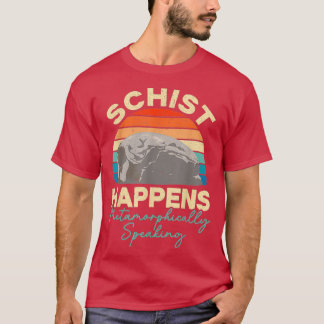 T-shirt Schist Happens Shirt